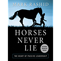 Horses Never Lie: The Heart of Passive Leadership (English Edition)
